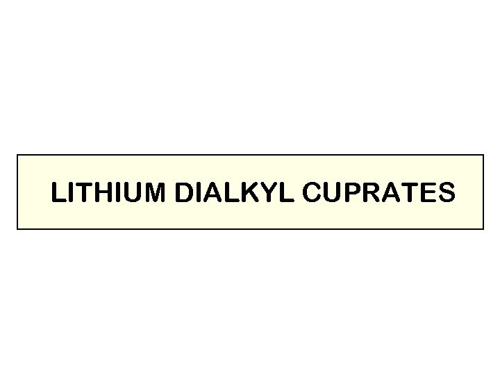 LITHIUM DIALKYL CUPRATES 
