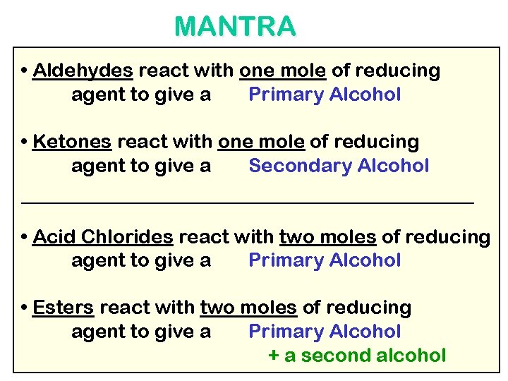 MANTRA • Aldehydes react with one mole of reducing agent to give a Primary