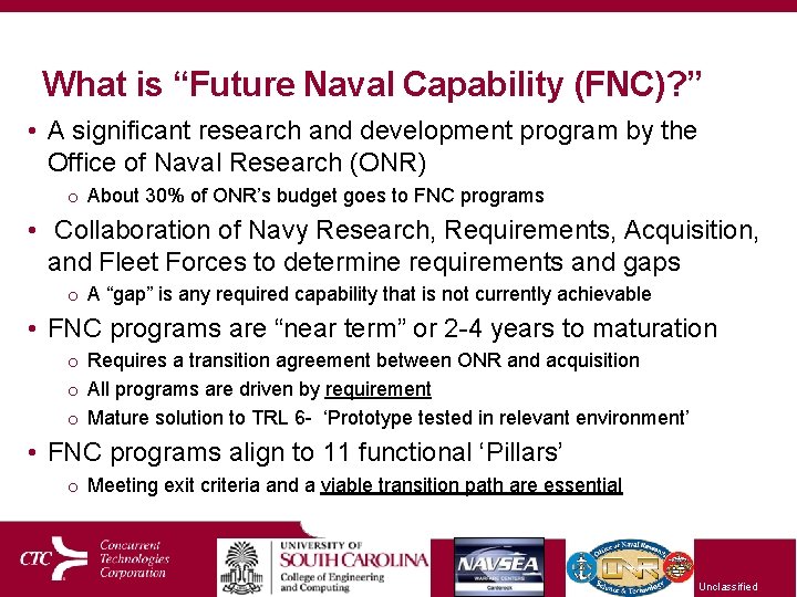 What is “Future Naval Capability (FNC)? ” • A significant research and development program