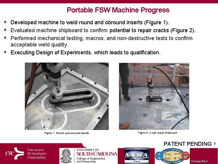 Portable FSW Machine Progress • • Developed machine to weld round and obround inserts