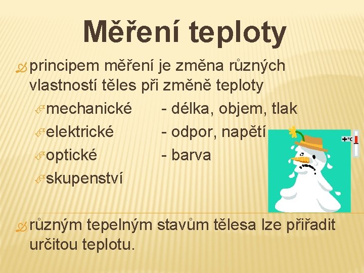 Měření teploty principem měření je změna různých vlastností těles při změně teploty mechanické -