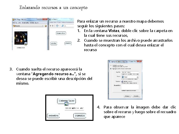 Enlazando recursos a un concepto Para enlazar un recurso a nuestro mapa debemos seguir Enlazando recursos a un concepto Para enlazar un recurso a nuestro mapa debemos seguir