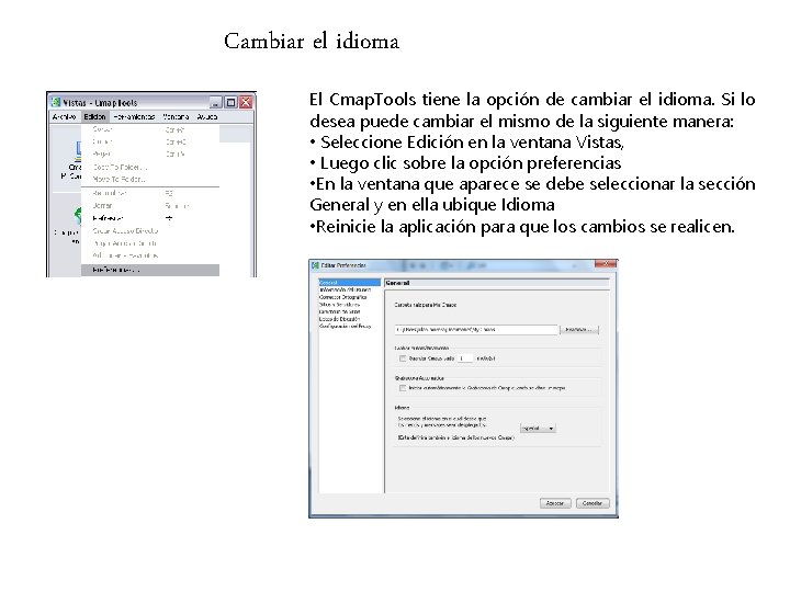 Cambiar el idioma El Cmap. Tools tiene la opción de cambiar el idioma. Si Cambiar el idioma El Cmap. Tools tiene la opción de cambiar el idioma. Si