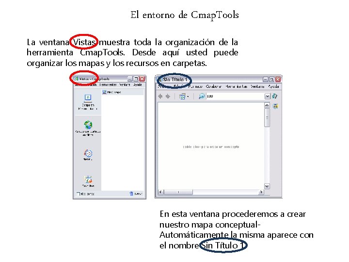 El entorno de Cmap. Tools La ventana Vistas muestra toda la organización de la El entorno de Cmap. Tools La ventana Vistas muestra toda la organización de la