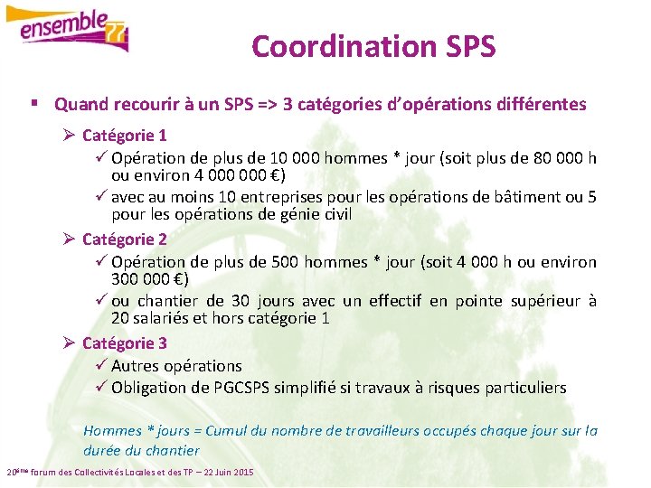 Coordination SPS § Quand recourir à un SPS => 3 catégories d’opérations différentes Ø