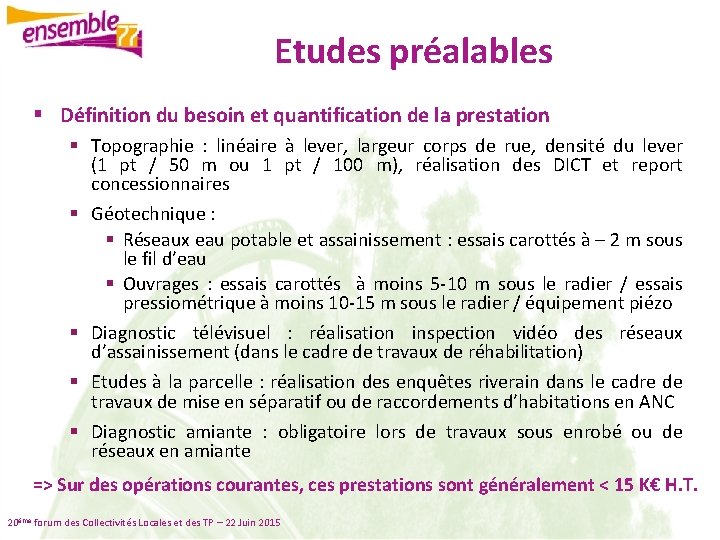 Etudes préalables § Définition du besoin et quantification de la prestation § Topographie :