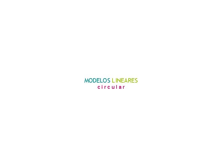 MODELOS LINEARES c i r c u l a r 