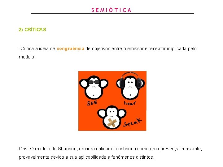 SEMIÓTICA 2) CRÍTICAS -Crítica à ideia de congruência de objetivos entre o emissor e