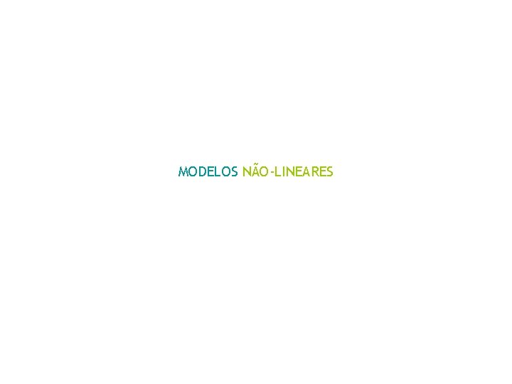 MODELOS NÃO-LINEARES 