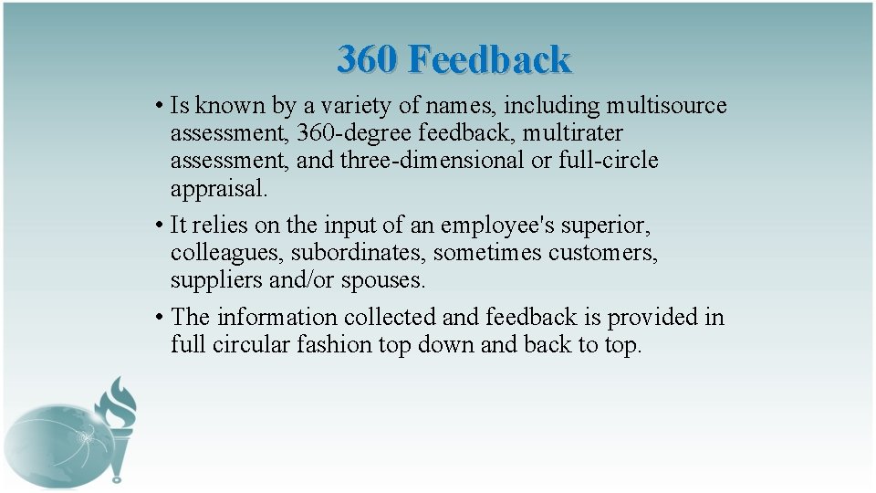 360 Feedback • Is known by a variety of names, including multisource assessment, 360