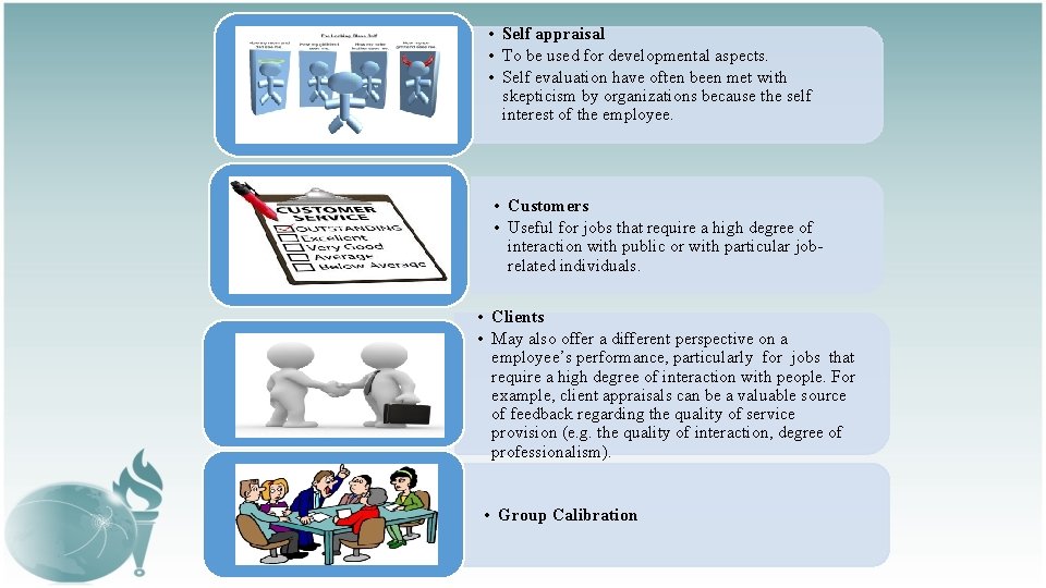 Self Customers • Self appraisal • To be used for developmental aspects. • Self