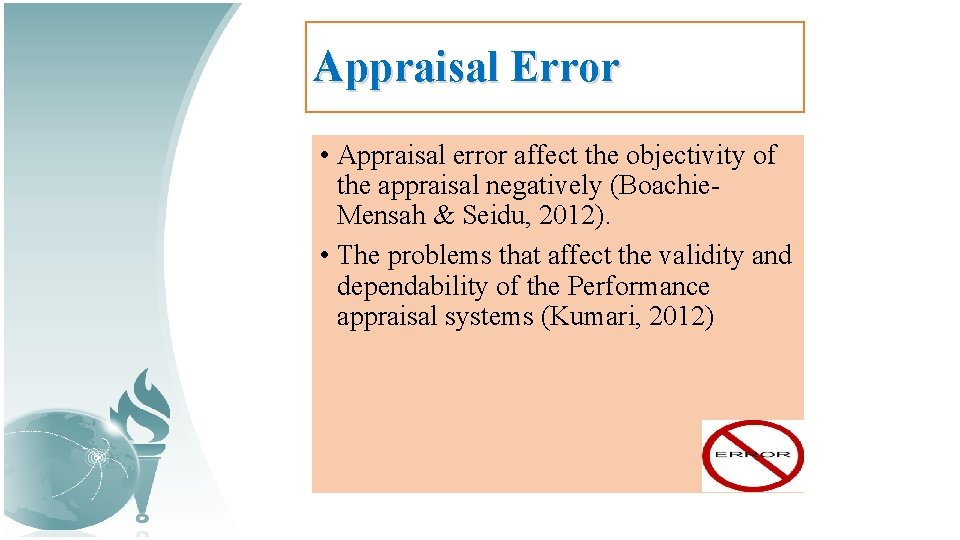 Appraisal Error • Appraisal error affect the objectivity of the appraisal negatively (Boachie. Mensah