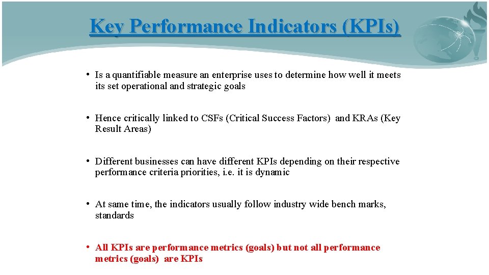 Key Performance Indicators (KPIs) • Is a quantifiable measure an enterprise uses to determine