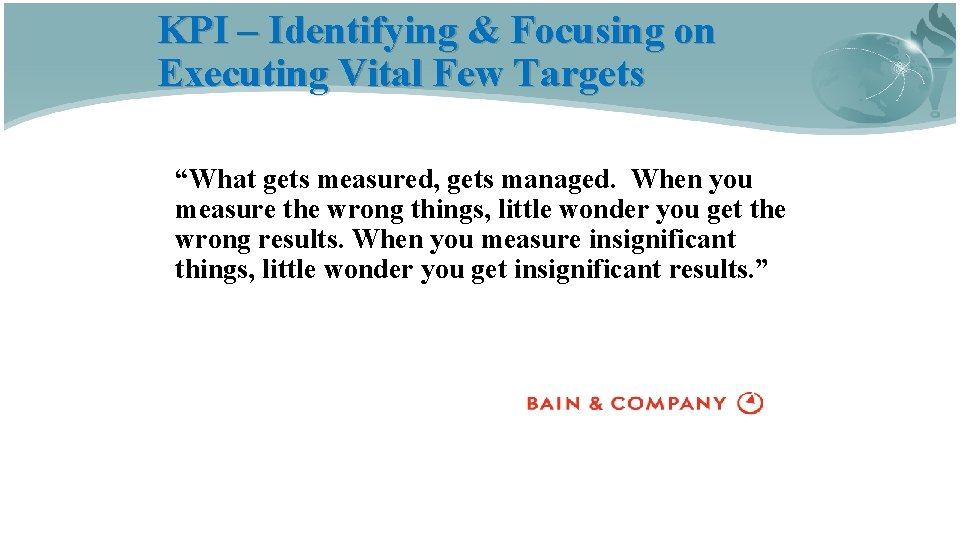 KPI – Identifying & Focusing on Executing Vital Few Targets “What gets measured, gets