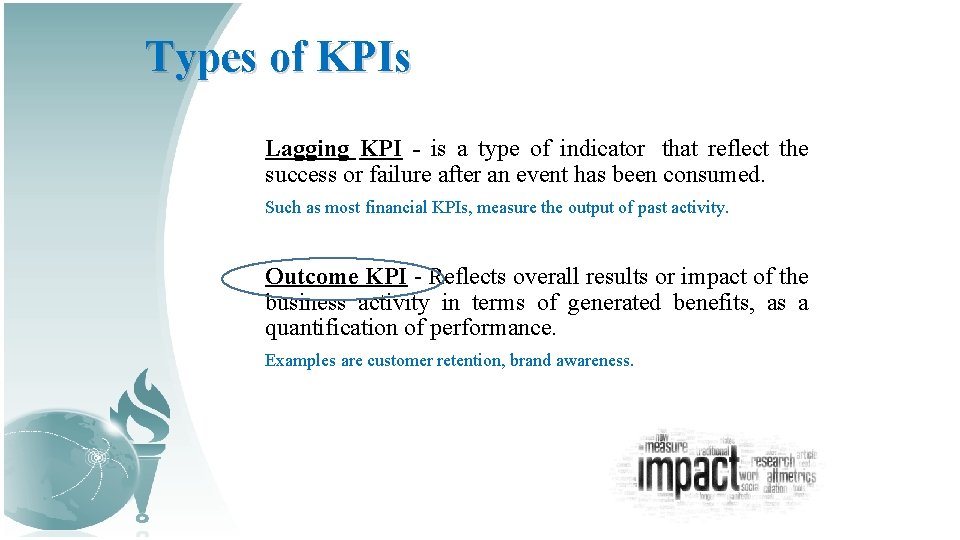 Types of KPIs Lagging KPI - is a type of indicator that reflect the