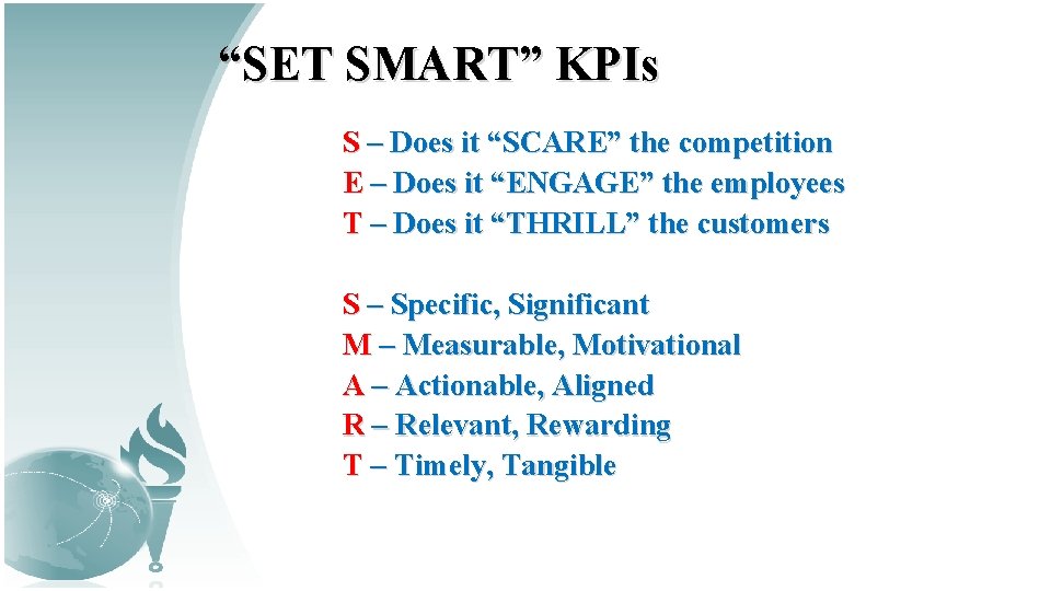 “SET SMART” KPIs S – Does it “SCARE” the competition E – Does it