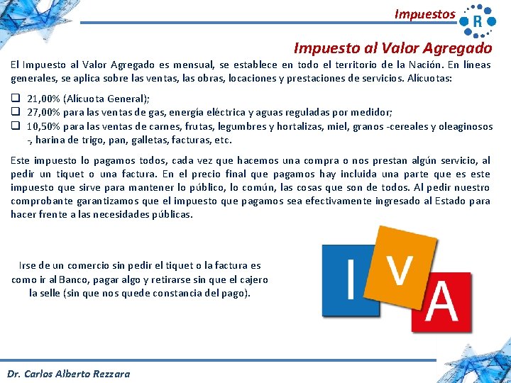 Impuestos Impuesto al Valor Agregado El Impuesto al Valor Agregado es mensual, se establece