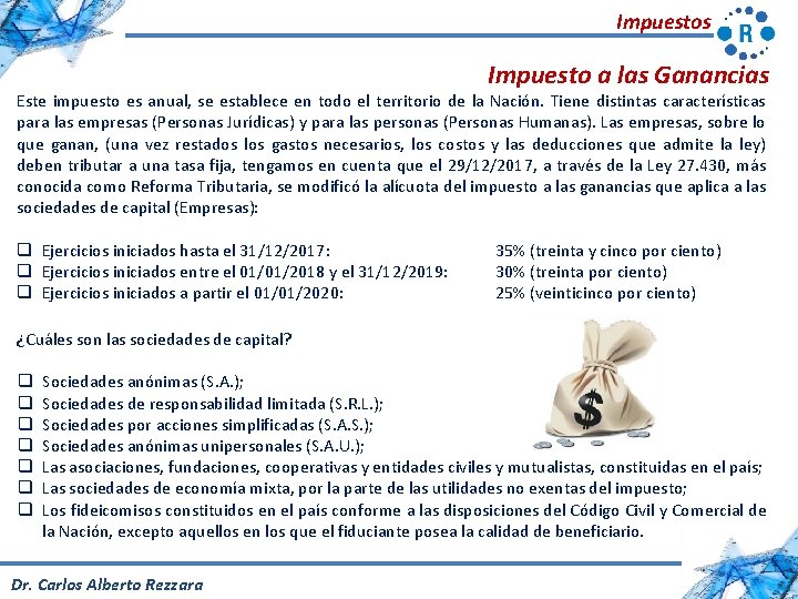 Impuestos Impuesto a las Ganancias Este impuesto es anual, se establece en todo el