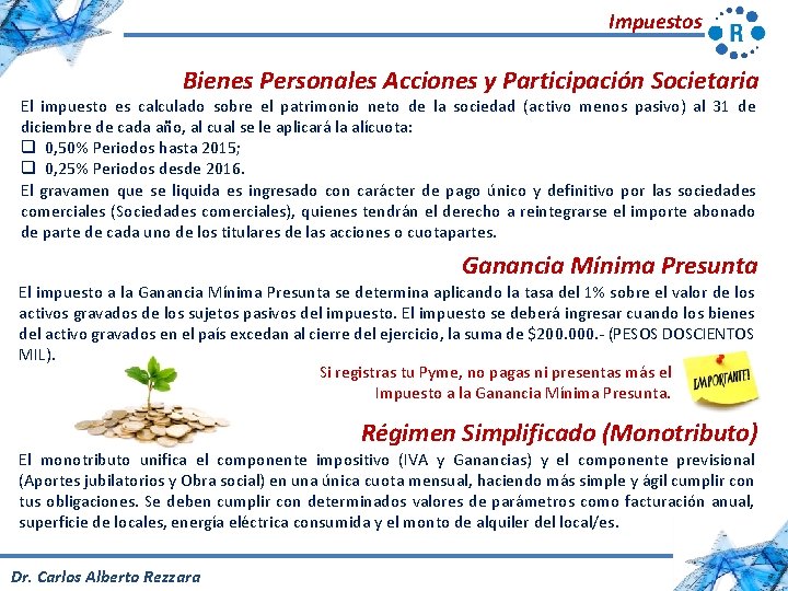Impuestos Bienes Personales Acciones y Participación Societaria El impuesto es calculado sobre el patrimonio
