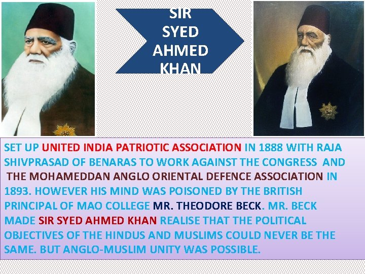 SIR SYED AHMED KHAN SET UP UNITED INDIA PATRIOTIC ASSOCIATION IN 1888 WITH RAJA