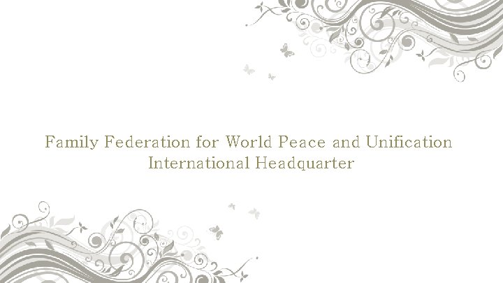 Family Federation for World Peace and Unification International Headquarter 