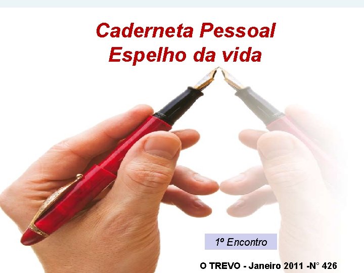 Caderneta Pessoal Espelho da vida 1º Encontro O TREVO - Janeiro 2011 -N° 426