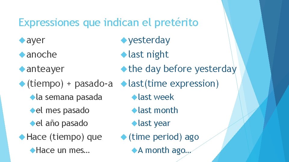 Expressiones que indican el pretérito ayer yesterday anoche last night anteayer the day before