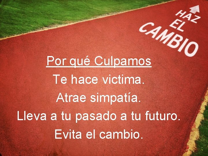 Por qué Culpamos Te hace victima. Atrae simpatía. Lleva a tu pasado a tu