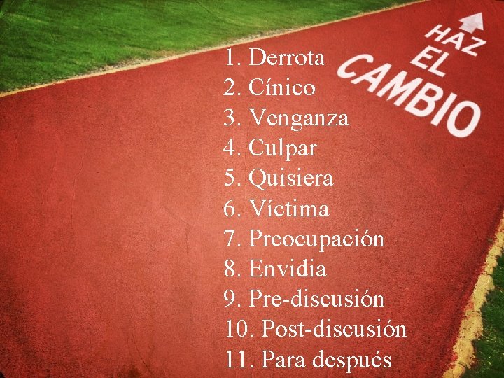 1. Derrota 2. Cínico 3. Venganza 4. Culpar 5. Quisiera 6. Víctima 7. Preocupación