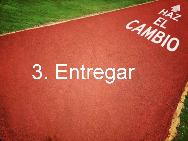 3. Entregar 