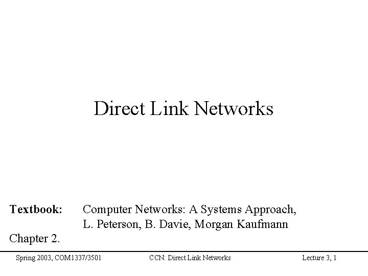 Direct Link Networks Textbook: Computer Networks: A Systems Approach, L. Peterson, B. Davie, Morgan