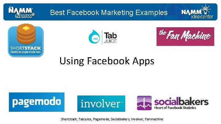 Best Facebook Marketing Examples Using Facebook Apps Shortstack, Tab. Juice, Pagemodo, Socialbakers, Involver, Fanmachine