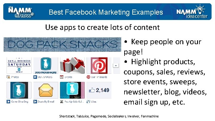 Best Facebook Marketing Examples Use apps to create lots of content • Keep people