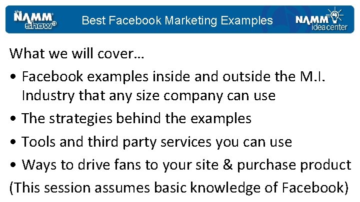 Best Facebook Marketing Examples What we will cover… • Facebook examples inside and outside