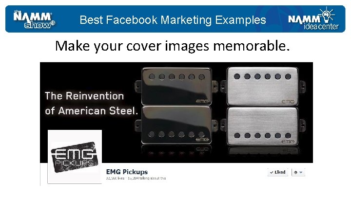 Best Facebook Marketing Examples Make your cover images memorable. 