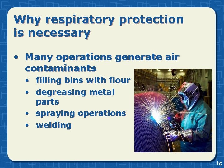 Why respiratory protection is necessary • Many operations generate air contaminants • filling bins