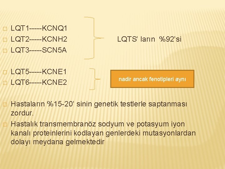 � � � � LQT 1 -----KCNQ 1 LQT 2 -----KCNH 2 LQTS’ ların