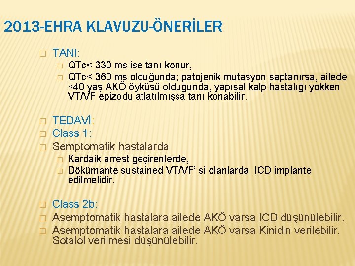 2013 -EHRA KLAVUZU-ÖNERİLER � TANI: � � � TEDAVİ: Class 1: Semptomatik hastalarda �