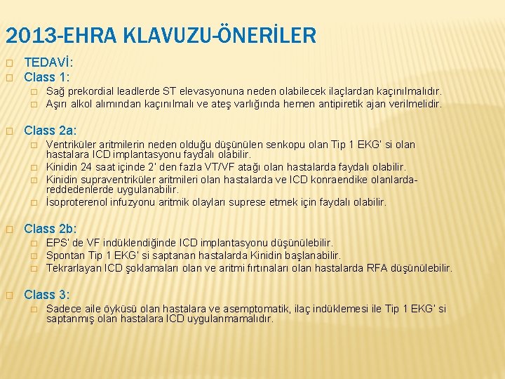 2013 -EHRA KLAVUZU-ÖNERİLER � � TEDAVİ: Class 1: � � � Class 2 a: