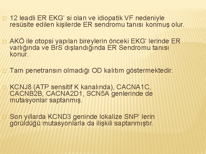 � 12 leadli ER EKG’ si olan ve idiopatik VF nedeniyle resüsite edilen kişilerde � 12 leadli ER EKG’ si olan ve idiopatik VF nedeniyle resüsite edilen kişilerde