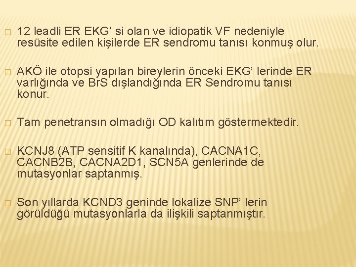 � 12 leadli ER EKG’ si olan ve idiopatik VF nedeniyle resüsite edilen kişilerde