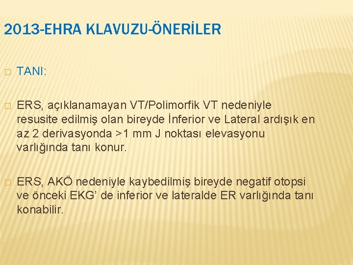 2013 -EHRA KLAVUZU-ÖNERİLER � TANI: � ERS, açıklanamayan VT/Polimorfik VT nedeniyle resusite edilmiş olan