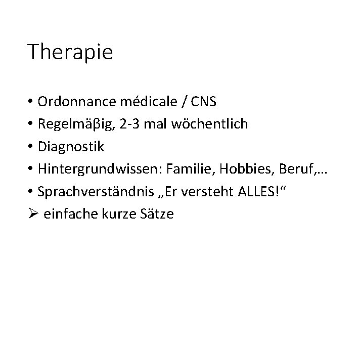 Therapie • Ordonnance médicale / CNS • Regelmäβig, 2 -3 mal wöchentlich • Diagnostik