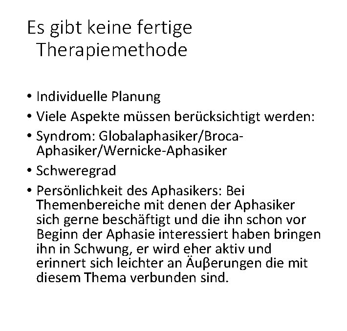 Es gibt keine fertige Therapiemethode • Individuelle Planung • Viele Aspekte müssen berücksichtigt werden:
