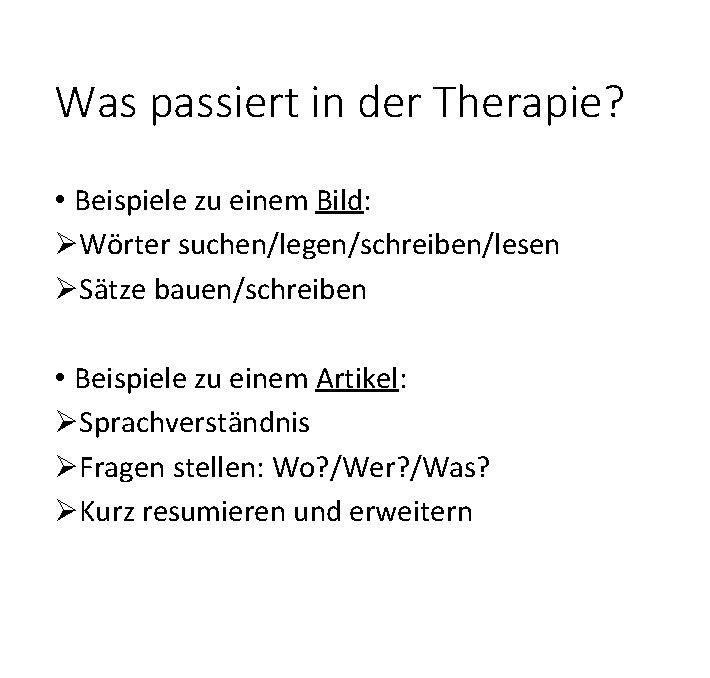 Was passiert in der Therapie? • Beispiele zu einem Bild: ØWörter suchen/legen/schreiben/lesen ØSätze bauen/schreiben