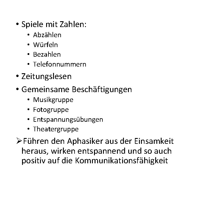  • Spiele mit Zahlen: • • Abzählen Würfeln Bezahlen Telefonnummern • Zeitungslesen •