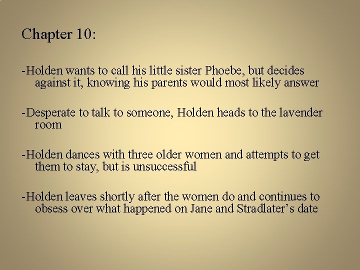 Chapter 10: -Holden wants to call his little sister Phoebe, but decides against it,