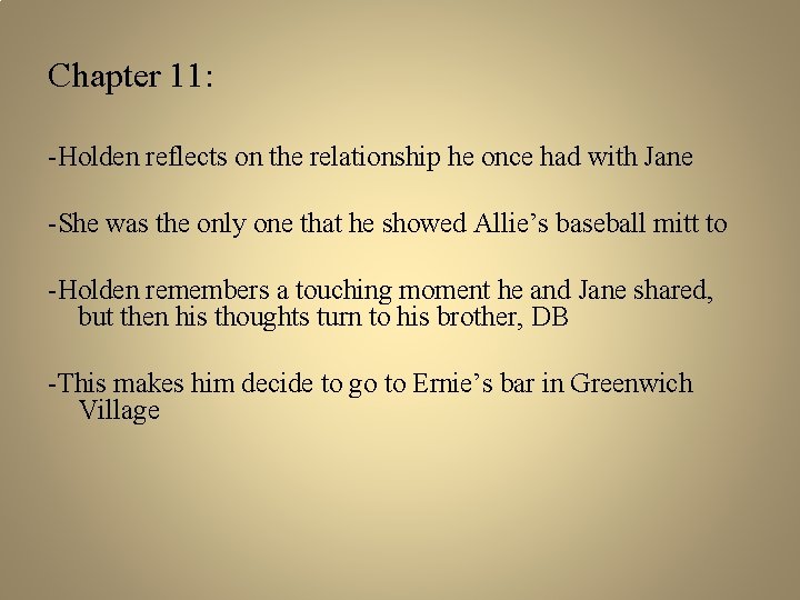 Chapter 11: -Holden reflects on the relationship he once had with Jane -She was