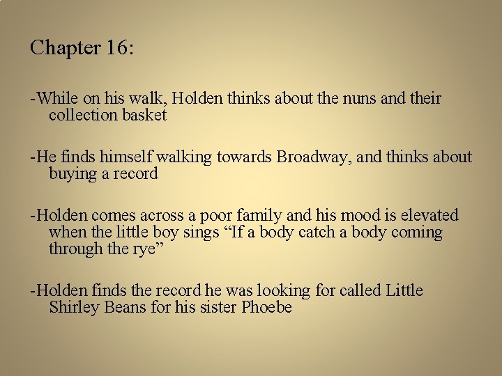 Chapter 16: -While on his walk, Holden thinks about the nuns and their collection