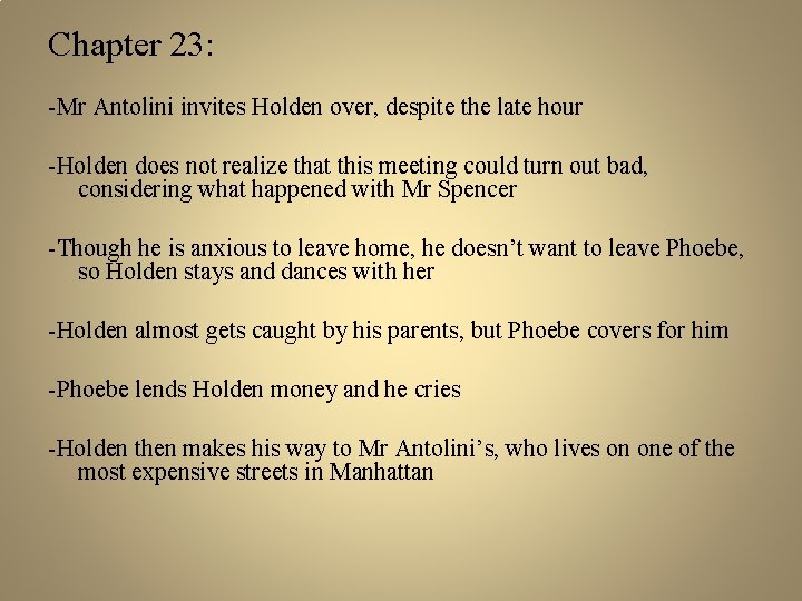 Chapter 23: -Mr Antolini invites Holden over, despite the late hour -Holden does not